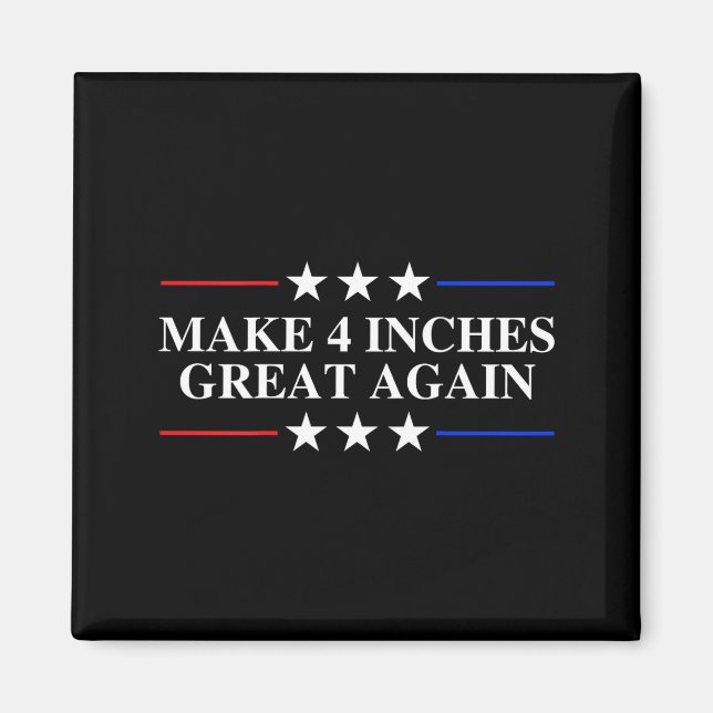 Imán Make 4 Inches Great Again, American Litical Quote  (Frente)