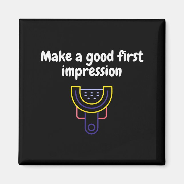 Imán Make A Good First Impression Dental Funny  (Frente)