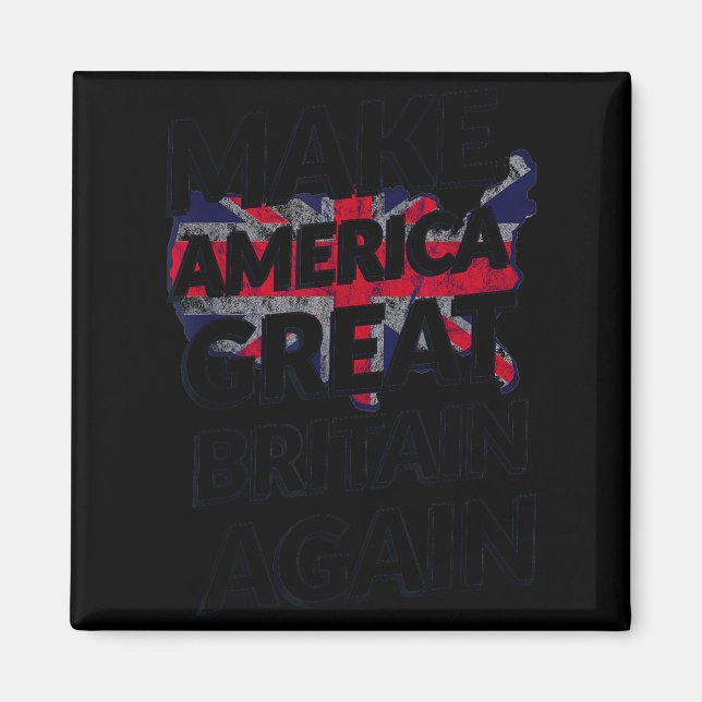 Imán Make America Great Britain Again Shirt  (Frente)