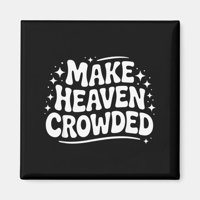 Imán Make Heaven Crowded Evangelism Christian Bible Ver (Frente)