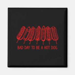 Imán Mal día para ser un hot dog - amante de hot dog co