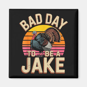 Imán Mal día para ser un jake divertido cazador de pavo