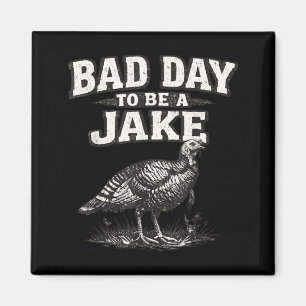 Imán Mal Día para Ser un Jake Pavo Divertido Caza Cazad