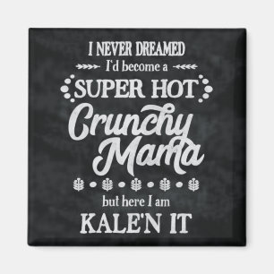 Imán Mamá crujiente Kale'n It Pun Magnet