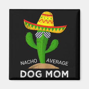 Imán Mamá de perro promedio nacho
