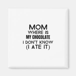 Imán Mamá, ¿dónde está mi chocolate que me lo comí? neg
