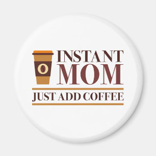 Imán Mamá instantánea acaba de añadir café