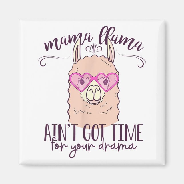 Imán Mamá llama no tiene tiempo para tu camiseta de dra (Frente)