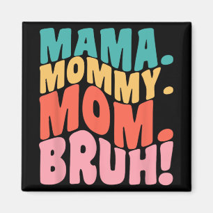 Imán Mamá Mami Mamá Bruh Genial Día de las Madres 1 