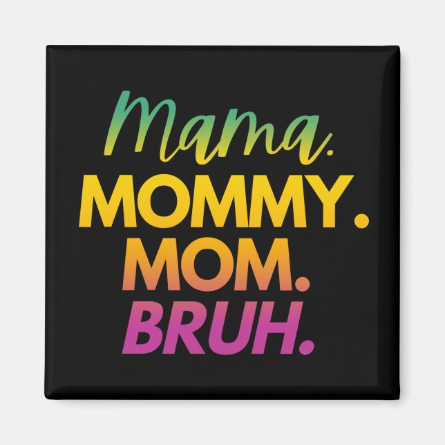 IMÁN MAMA MOMMY MOM BRUH (Frente)