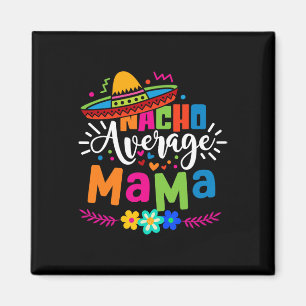 Imán Mamá Nacho Promedio Cinco De Mayo Mamá Madre Mexic