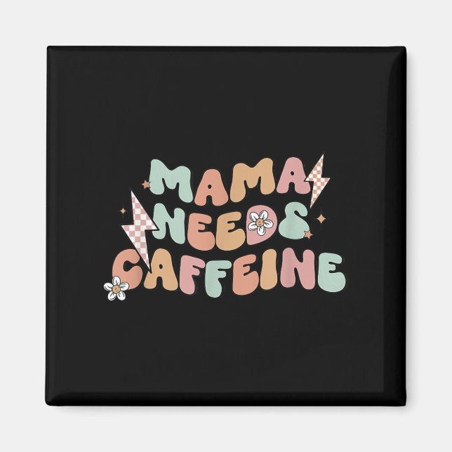 Imán Mama Needs Caffeine Funny Quote For Moms  (Frente)