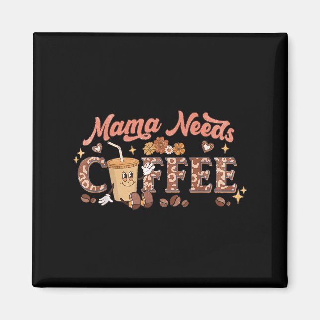 Imán Mama Needs Coffee, Mother's Day Caffeine Lovers  (Frente)