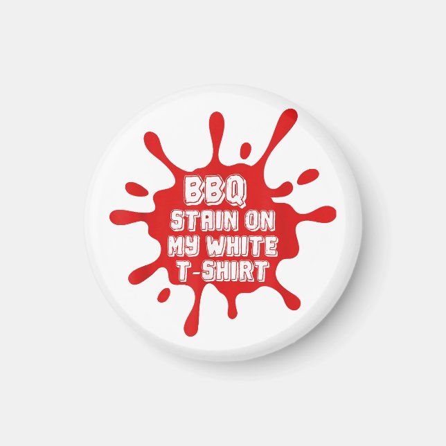 Imán Mancha De barbacoa en mi camiseta blanca Divertida (Frente)