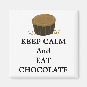 Imán Mantén la calma y come chocolate