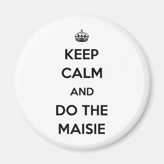Imán Mantén la calma y haz el Maisie