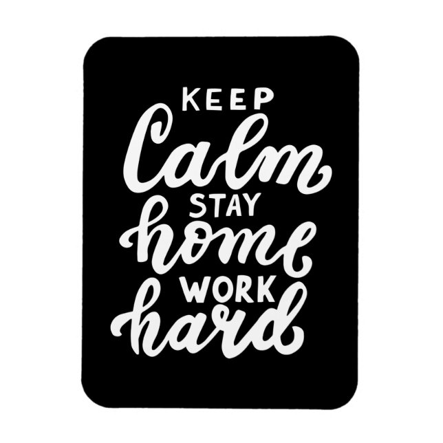 Imán Mantener la calma, quedarse en casa, trabajar duro (Vertical)