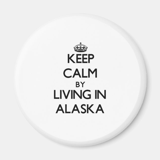 Imán Mantener la calma viviendo en Alaska (Frente)