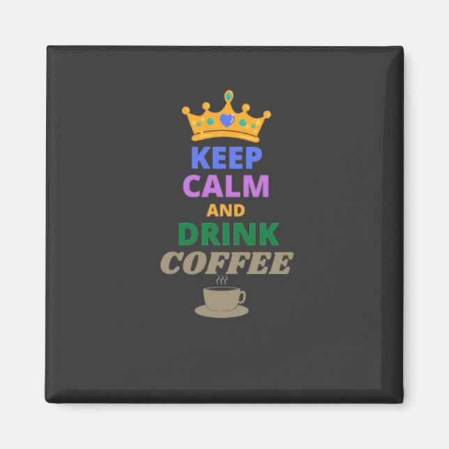 IMÁN MANTENER LA CALMA Y BEBER EL CAFÉ (Frente)