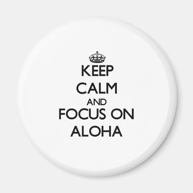 Imán Mantener La Calma Y Centrarse En Aloha (Frente)