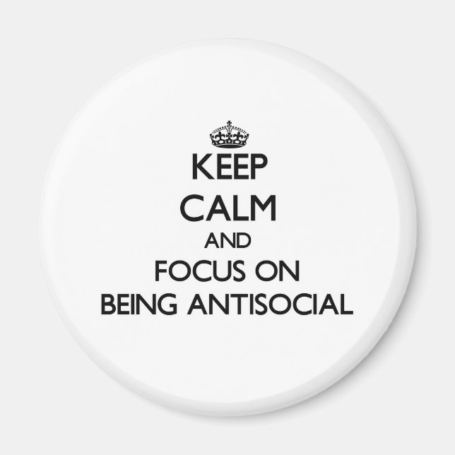 Imán Mantener la calma y concentrarse en ser antisocial (Frente)