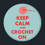 Imán Mantener la calma y el crochet en los regalos<br><div class="desc">Regalos para amantes de los crochet,  "Mantén la calma y el crochet encendido",  camisetas,  tazas,  bolsas de té,  cadenas de llaves,  tarjetas,  botones,  estuches para iPad,  estuches para iPhone,  grandes ideas de regalo para cualquiera que ame el crochet</div>