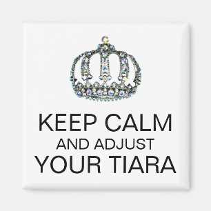 IMÁN "MANTENGA CALMA Y AJUSTE TU TIARA" MAGNET