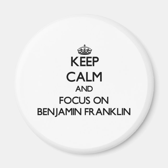 Imán Mantenga la calma y concéntrate en Benjamin Frankl (Frente)