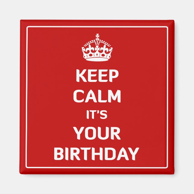 Imán Mantente tranquilo, es tu cumpleaños (Frente)