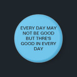 Imán Maravilloso Azul dulce con texto<br><div class="desc">TODOS LOS DÍAS PUEDEN NO SER BUENOS PERO HAY BUENOS EN CADA DÍA</div>