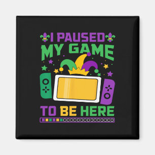 Imán Mardi Gras He Pausado Mi Juego Para Estar Aquí Vid