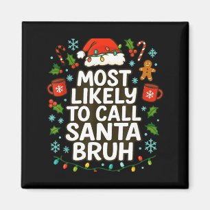 Imán Más Probable De Llamar A Santa Bruh Navidad Divert