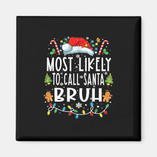 Imán Más Probable De Llamar A Santa Bruh Navidad Famili