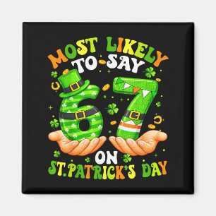 Imán Más probable que diga 67 en st patricks day 6 7 me
