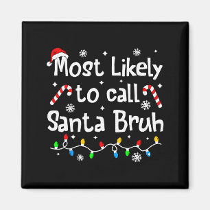 Imán Más Probable Que Llame a Santa Bruh Navidad Famili