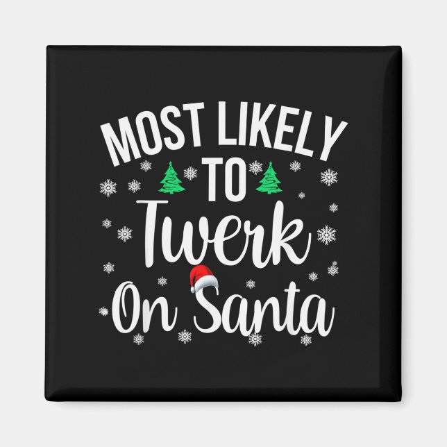 Imán Más Probable Que Twerk En Santa Inapropiado Navida (Frente)