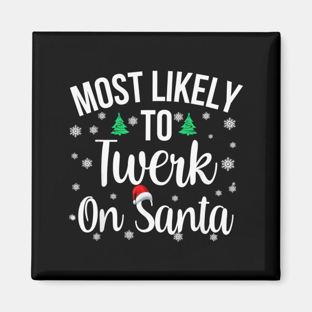 Imán Más Probable Que Twerk Sobre Santa Inapropiado Nav (Frente)