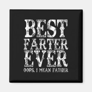 Imán Más Tarde Que Nunca Te Digo Padre Fart Funny Padre
