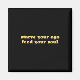 Imán Matar de Hambre tu Ego Alimenta tu Alma - Yoga Esp