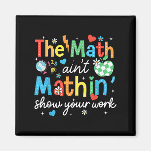 Imán Math Aint Mathin muestra tu trabajo té matemático 