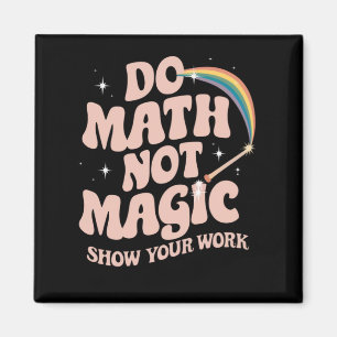 Imán Math Not Magic Funny Math Teacher