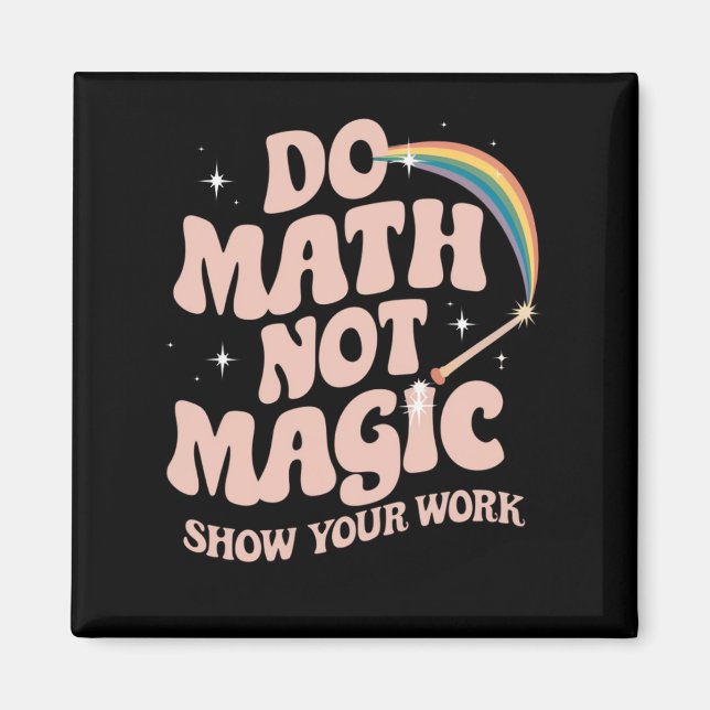 Imán Math Not Magic Funny Math Teacher (Frente)