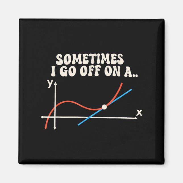 Imán Math Teacher Sometimes I Go Off On A Tangent  (Frente)