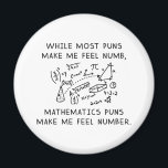 Imán Mathematics Puns<br><div class="desc">While Most Puns Make Me Feel Numb, Mathematics Puns Make Me Feel Number.</div>