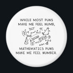 Imán Mathematics Puns<br><div class="desc">While Most Puns Make Me Feel Numb,  Mathematics Puns Make Me Feel Number.</div>