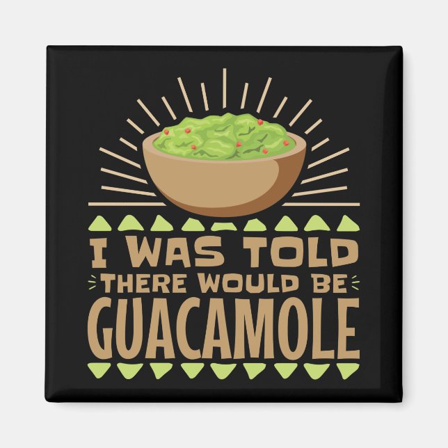 Imán Me Dijeron Que Habría Guacamole (Frente)