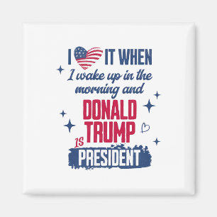 Imán Me Encanta Despertarme Por La Mañana Y Donald Trum