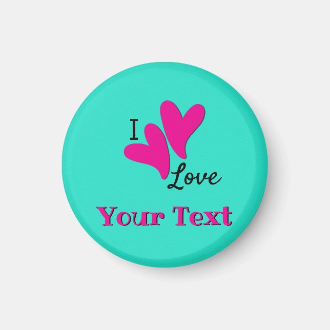 Imán Me encanta el Personalizable de "tu texto" (Frente)