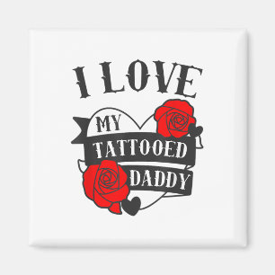 Imán Me Encanta Mi Papi Tatuado Diciendo A _ Rosas El T