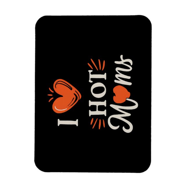 Imán Me Encantan Las Mamás Calientes Yo Corazón Las Mad (Vertical)